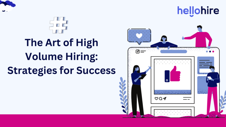 The Art of High Volume Hiring: Strategies for Success