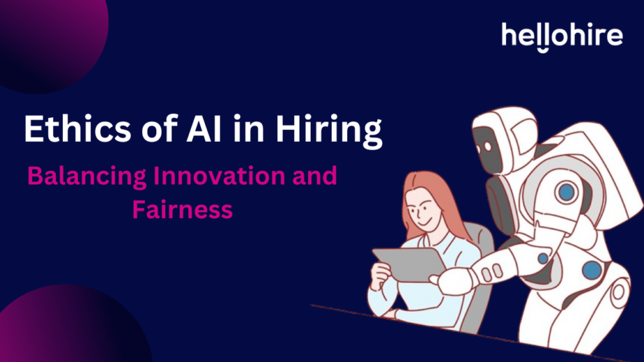 The Ethics of AI in Hiring: Balancing Innovation and Fairness