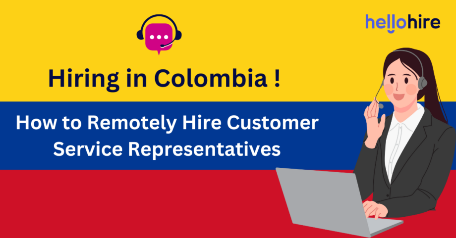 Hiring in Colombia: How to Remotely Hire Customer Service Representatives