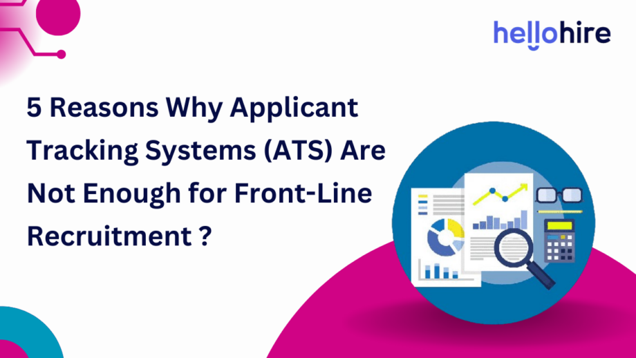 5 Reasons Why Applicant Tracking Systems (ATS) Are Not Enough for Front-Line Recruitment