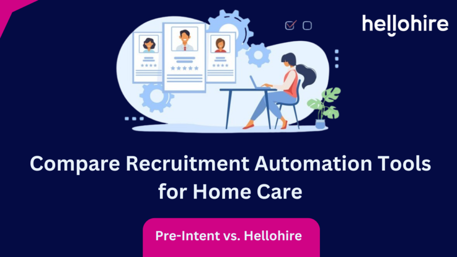 Compare Recruitment Automation Tools for Home Care Pre-Intent vs. Hellohire